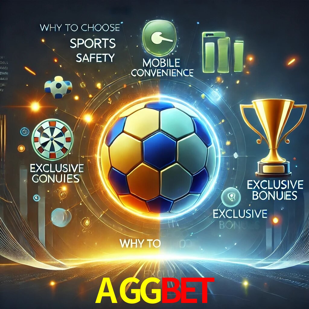 Por Que Escolher o AGGBET?
